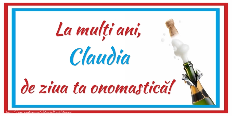 Felicitari de Ziua Numelui - Sampanie | La mulți ani, Claudia de ziua ta onomastică!