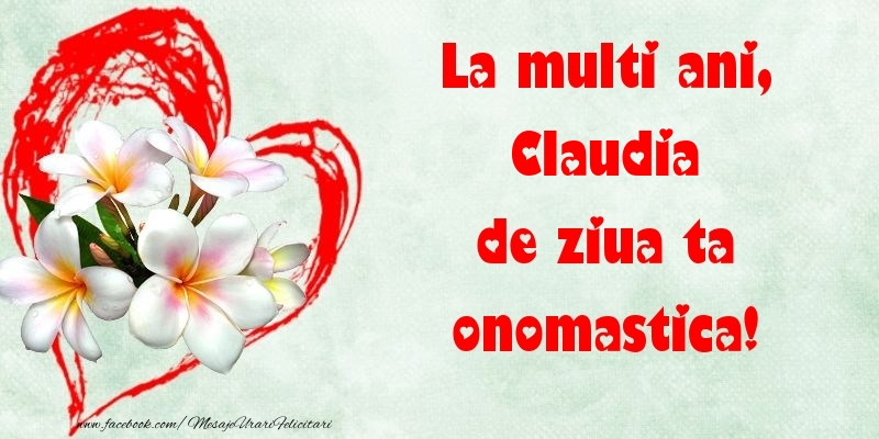 Felicitari de Ziua Numelui - ❤️❤️❤️ Flori & Inimioare | La multi ani, de ziua ta onomastica! Claudia