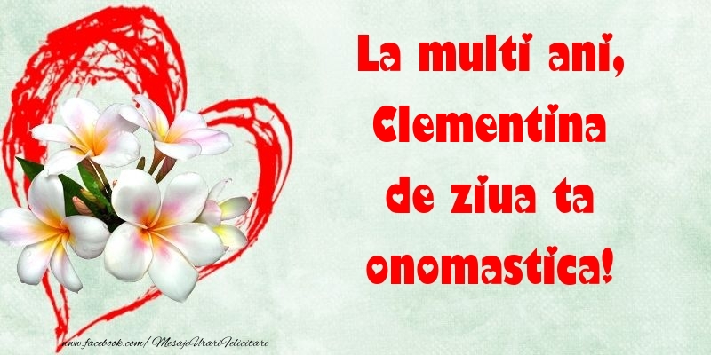 Felicitari de Ziua Numelui - ❤️❤️❤️ Flori & Inimioare | La multi ani, de ziua ta onomastica! Clementina