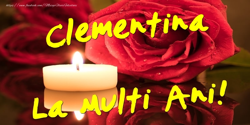 Felicitari de Ziua Numelui - Flori & Trandafiri | Clementina La Multi Ani!