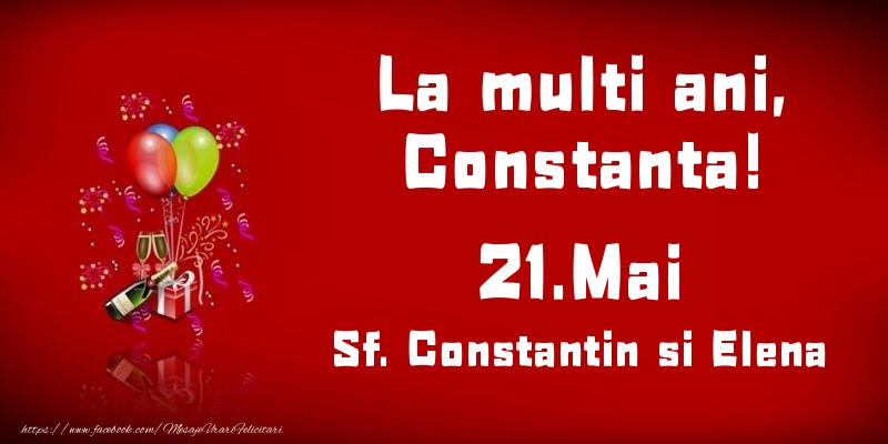 Felicitari de Ziua Numelui - Baloane & Sampanie | La multi ani, Constanta! Sf. Constantin si Elena - 21.Mai