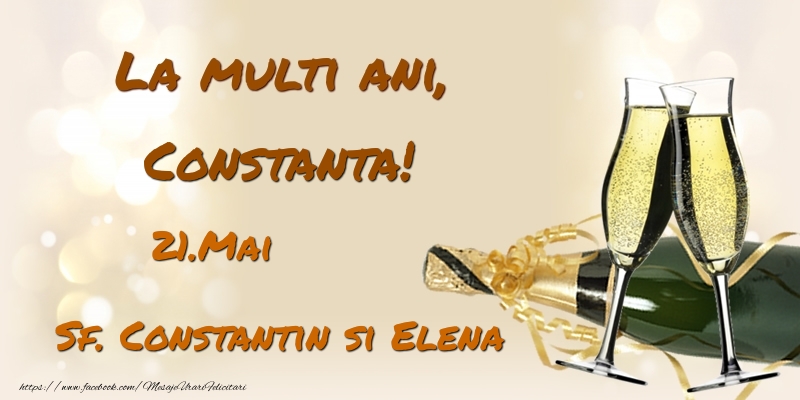 Felicitari de Ziua Numelui - Sampanie | La multi ani, Constanta! 21.Mai - Sf. Constantin si Elena