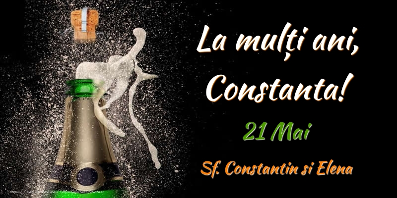 Felicitari de Ziua Numelui - Sampanie | La multi ani, Constanta! 21 Mai Sf. Constantin si Elena