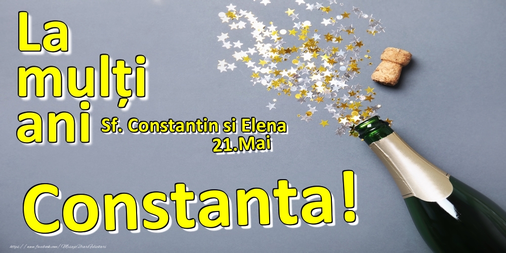 Felicitari de Ziua Numelui - Sampanie | 21.Mai - La mulți ani Constanta!  - Sf. Constantin si Elena