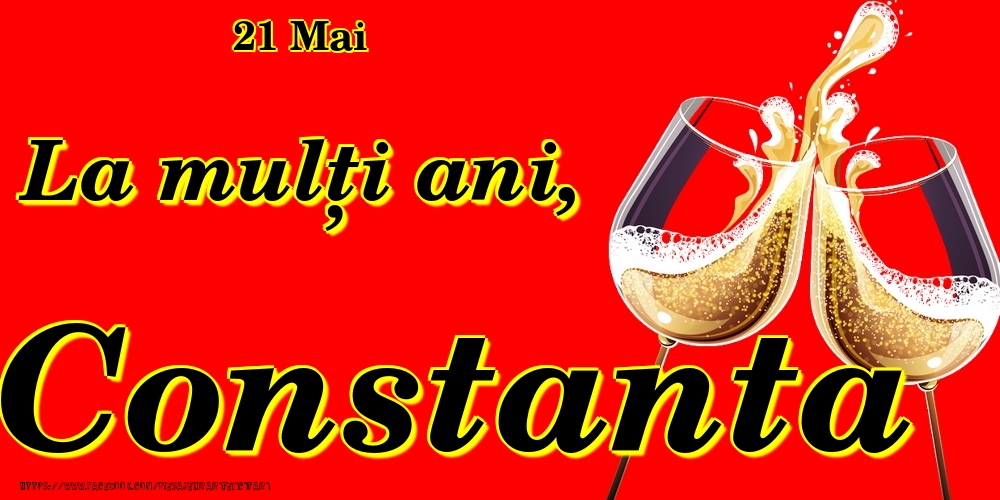 Felicitari de Ziua Numelui - Sampanie | 21 Mai -La  mulți ani Constanta!