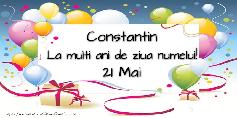 Felicitari de Ziua Numelui - Baloane | Constantin, La multi ani de ziua numelui! 21 Mai