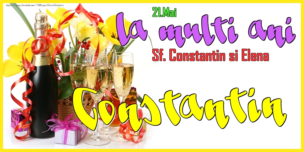 Felicitari de Ziua Numelui - Flori & Sampanie | 21.Mai - La mulți ani Constantin! - Sf. Constantin si Elena