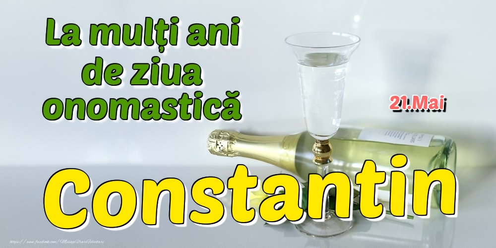 Felicitari de Ziua Numelui - 21.Mai - La mulți ani de ziua onomastică Constantin