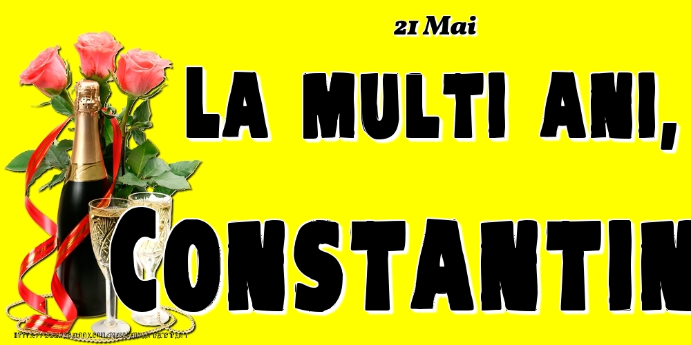 Felicitari de Ziua Numelui - 21 Mai -La  mulți ani Constantin!