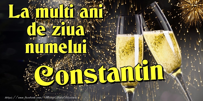 Felicitari de Ziua Numelui - Artificii & Sampanie | La multi ani de ziua numelui Constantin