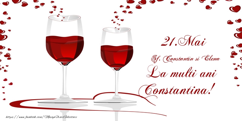 Felicitari de Ziua Numelui - Sampanie | 21.Mai La multi ani Constantina!