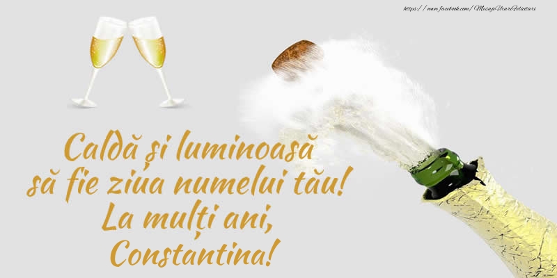 Felicitari de Ziua Numelui - Sampanie | Caldă și luminoasă să fie ziua numelui tău! La mulți ani, Constantina!