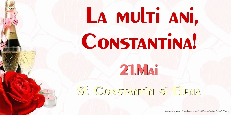 Felicitari de Ziua Numelui - Sampanie & Trandafiri | La multi ani, Constantina! 21.Mai Sf. Constantin si Elena