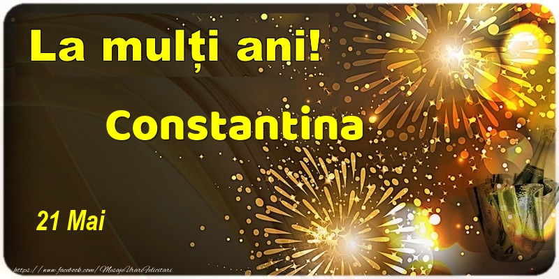 Felicitari de Ziua Numelui - Sampanie | La multi ani! Constantina - 21 Mai