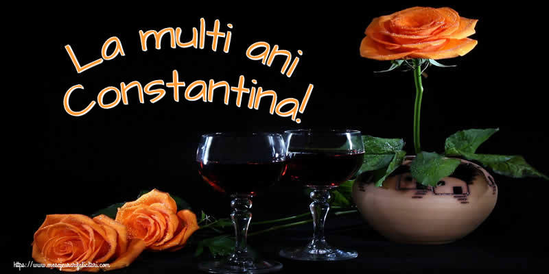 Felicitari de Ziua Numelui - Trandafiri | La multi ani Constantina!