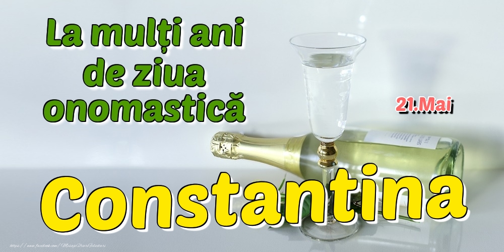Felicitari de Ziua Numelui - 21.Mai - La mulți ani de ziua onomastică Constantina