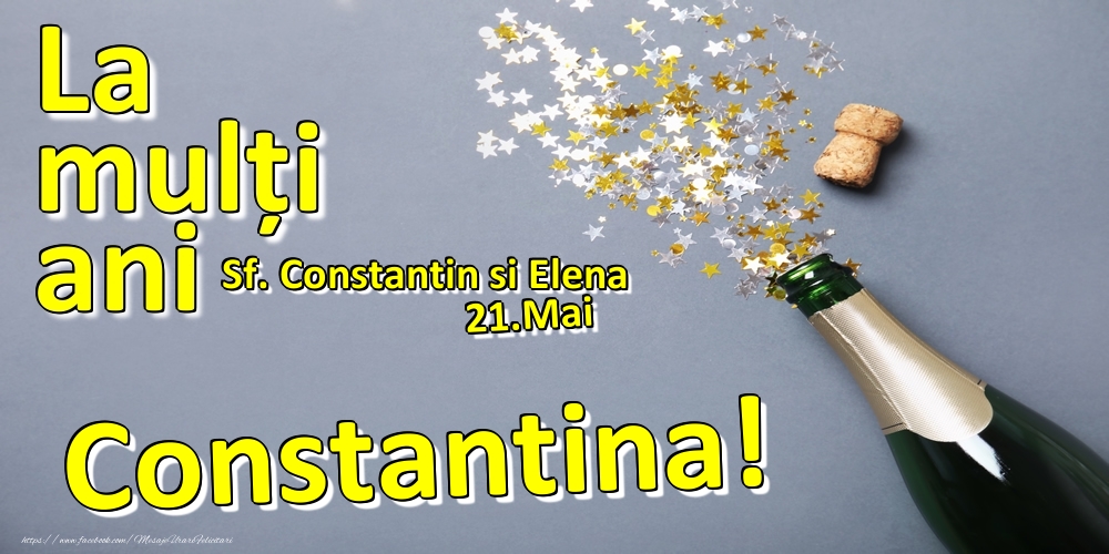 Felicitari de Ziua Numelui - Sampanie | 21.Mai - La mulți ani Constantina!  - Sf. Constantin si Elena
