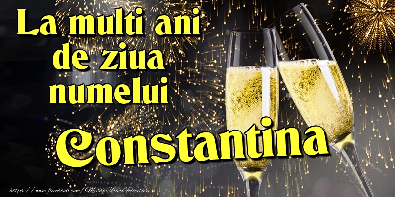 Felicitari de Ziua Numelui - Artificii & Sampanie | La multi ani de ziua numelui Constantina