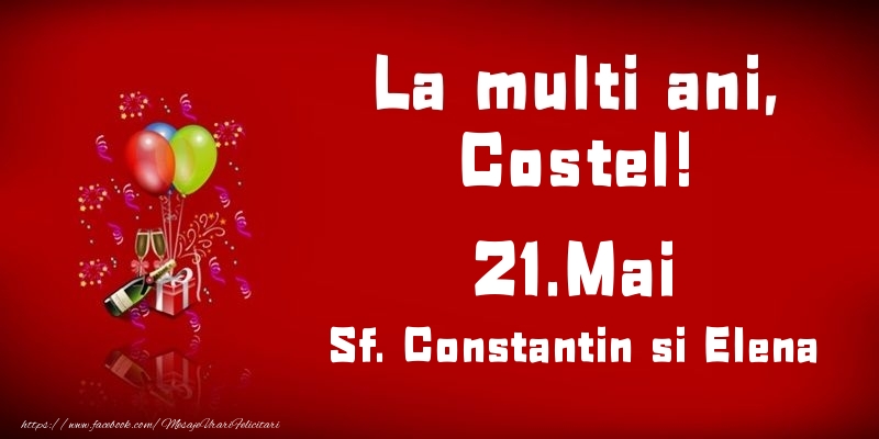 Felicitari de Ziua Numelui - Baloane & Sampanie | La multi ani, Costel! Sf. Constantin si Elena - 21.Mai