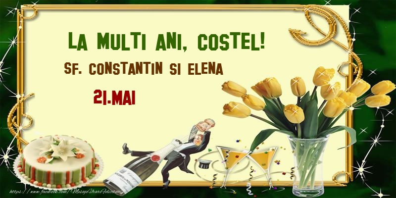 Felicitari de Ziua Numelui - Lalele & Sampanie & Tort | La multi ani, Costel! Sf. Constantin si Elena - 21.Mai