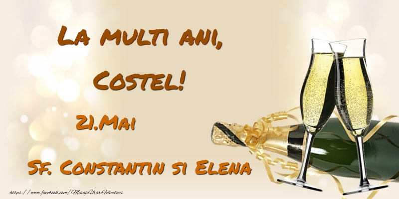 Felicitari de Ziua Numelui - Sampanie | La multi ani, Costel! 21.Mai - Sf. Constantin si Elena