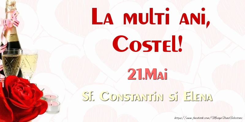 Felicitari de Ziua Numelui - Sampanie & Trandafiri | La multi ani, Costel! 21.Mai Sf. Constantin si Elena