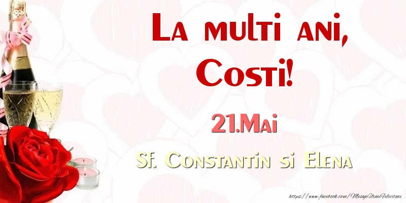 Felicitari de Ziua Numelui - Sampanie & Trandafiri | La multi ani, Costi! 21.Mai Sf. Constantin si Elena