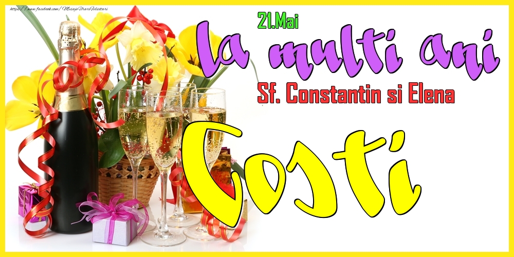 Felicitari de Ziua Numelui - Flori & Sampanie | 21.Mai - La mulți ani Costi! - Sf. Constantin si Elena