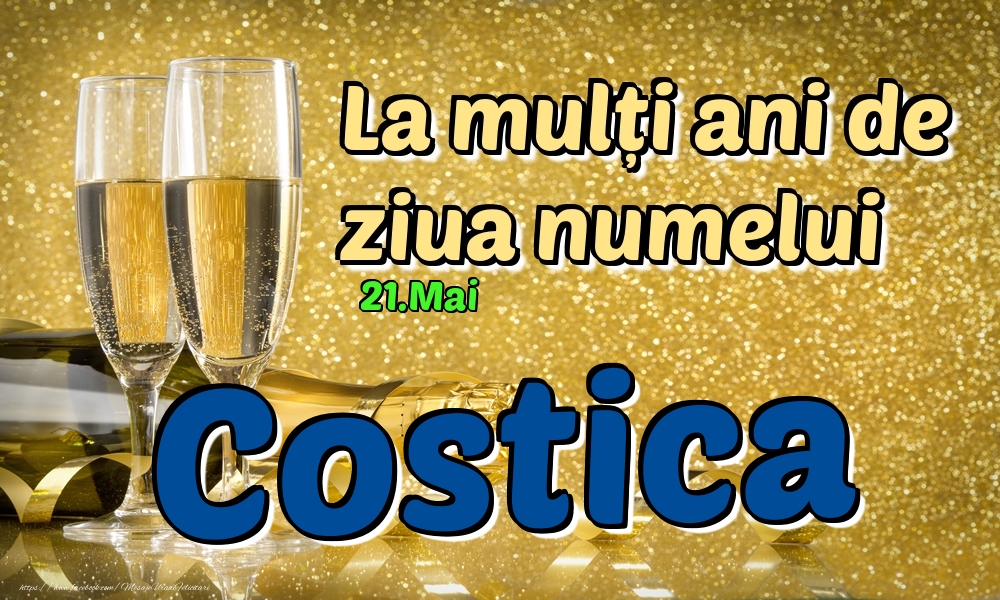 Felicitari de Ziua Numelui - Sampanie | 21.Mai - La mulți ani de ziua numelui Costica!