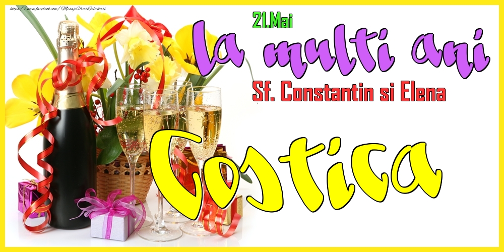 Felicitari de Ziua Numelui - Flori & Sampanie | 21.Mai - La mulți ani Costica! - Sf. Constantin si Elena