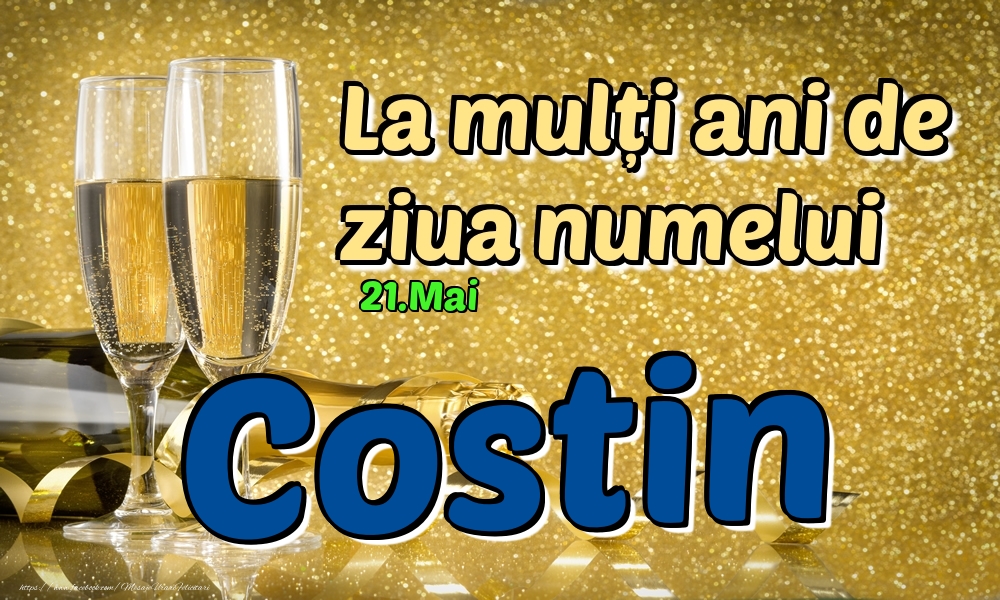 Felicitari de Ziua Numelui - 21.Mai - La mulți ani de ziua numelui Costin!