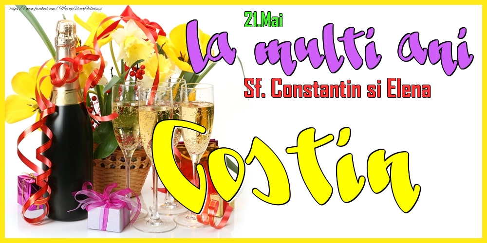 Felicitari de Ziua Numelui - Flori & Sampanie | 21.Mai - La mulți ani Costin! - Sf. Constantin si Elena