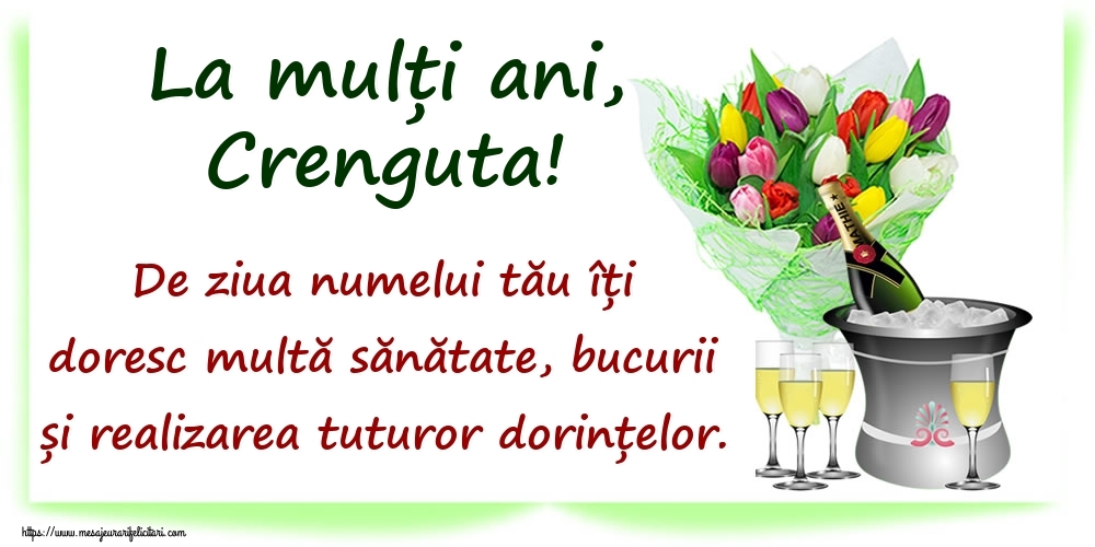 Felicitari de Ziua Numelui - La mulți ani, Crenguta! De ziua numelui tău îți doresc multă sănătate, bucurii și realizarea tuturor dorințelor.