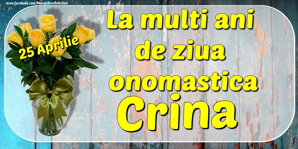 Felicitari de Ziua Numelui - Trandafiri | 25 Aprilie - La mulți ani de ziua onomastică Crina