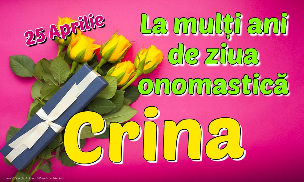 Felicitari de Ziua Numelui - Trandafiri | 25 Aprilie - La mulți ani de ziua onomastică Crina
