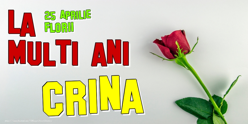 Felicitari de Ziua Numelui - Trandafiri | 25 Aprilie - Florii -  La mulți ani Crina!