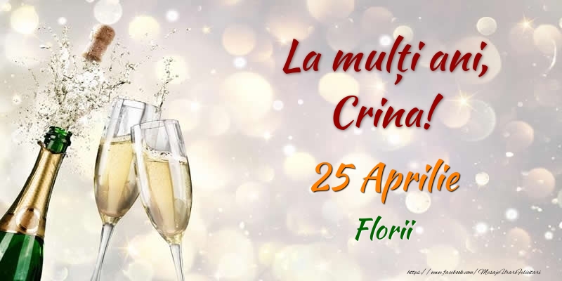  Felicitari de Ziua Numelui - Sampanie | La multi ani, Crina! 25 Aprilie Florii
