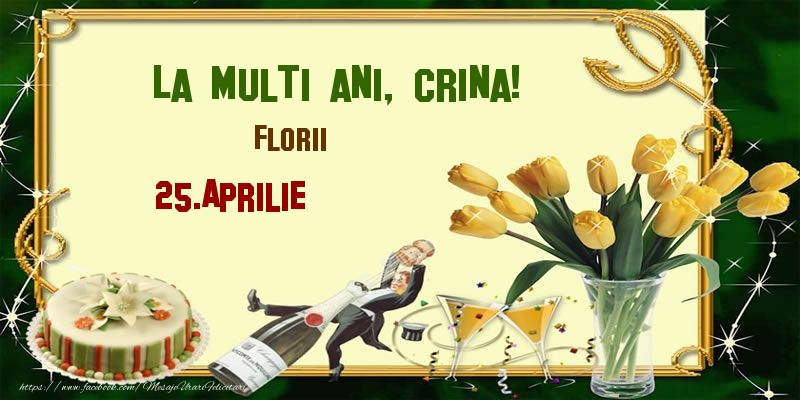Felicitari de Ziua Numelui - Lalele & Sampanie & Tort | La multi ani, Crina! Florii - 25.Aprilie