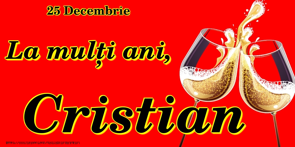 Felicitari de Ziua Numelui - Sampanie | 25 Decembrie -La  mulți ani Cristian!