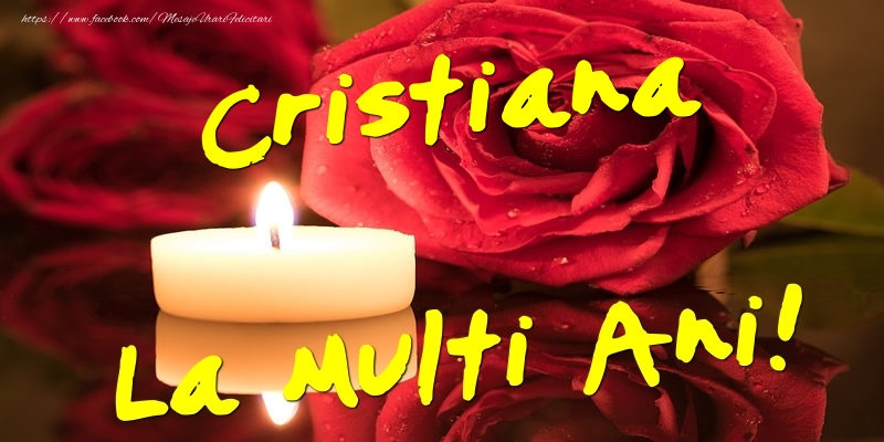 Felicitari de Ziua Numelui - Flori & Trandafiri | Cristiana La Multi Ani!