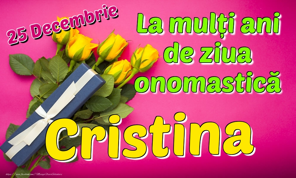 Felicitari de Ziua Numelui - 25 Decembrie - La mulți ani de ziua onomastică Cristina