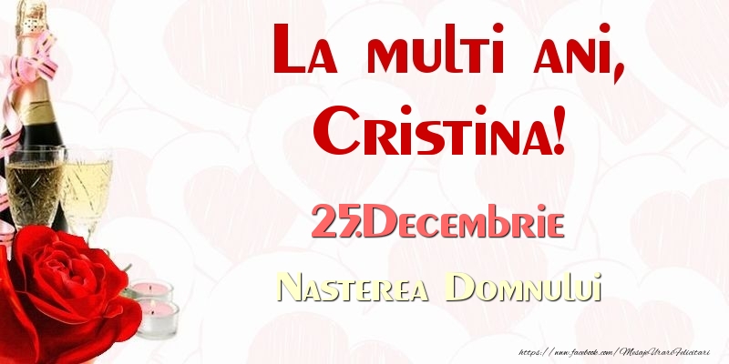 Felicitari de Ziua Numelui - La multi ani, Cristina! 25.Decembrie Nasterea Domnului