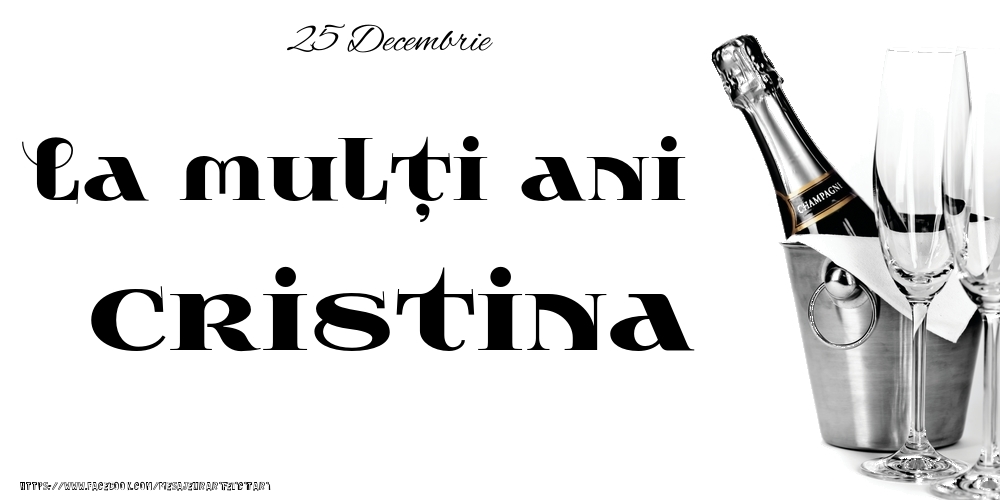 Felicitari de Ziua Numelui - 25 Decembrie -La  mulți ani Cristina!