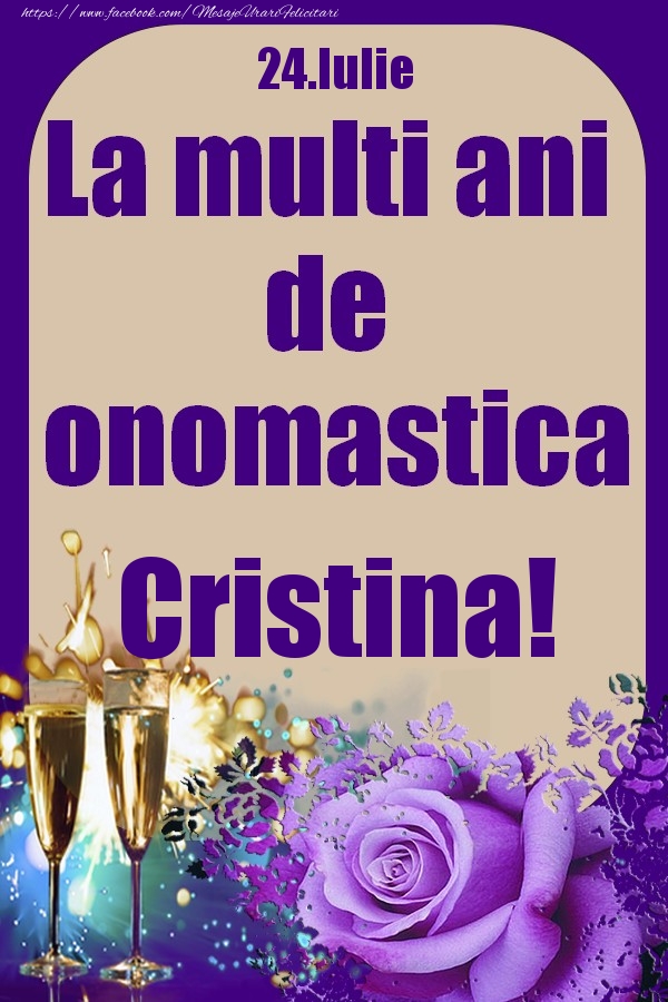 Felicitari de Ziua Numelui - Sampanie & Trandafiri | 24.Iulie - La multi ani de onomastica Cristina!