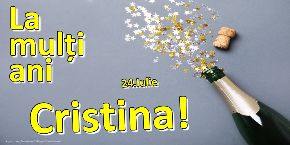 Felicitari de Ziua Numelui - Sampanie | 24.Iulie - La mulți ani Cristina!  -