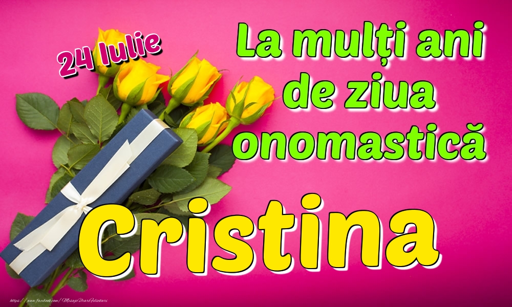 Felicitari de Ziua Numelui - Trandafiri | 24 Iulie - La mulți ani de ziua onomastică Cristina