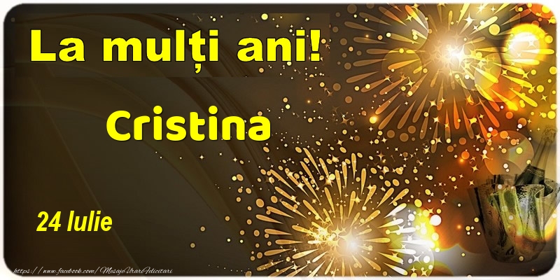 Felicitari de Ziua Numelui - Sampanie | La multi ani! Cristina - 24 Iulie