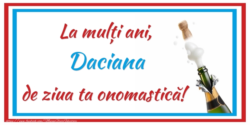 Felicitari de Ziua Numelui - La mulți ani, Daciana de ziua ta onomastică!