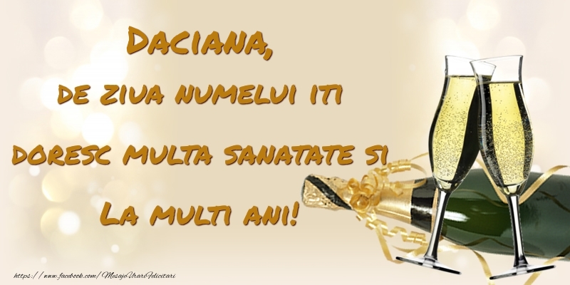 Felicitari de Ziua Numelui - Daciana, de ziua numelui iti doresc multa sanatate si La multi ani!