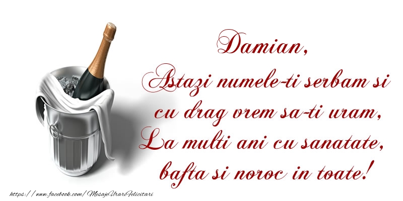 Felicitari de Ziua Numelui - Sampanie | Damian Astazi numele-ti serbam si cu drag vrem sa-ti uram, La multi ani cu sanatate, bafta si noroc in toate.